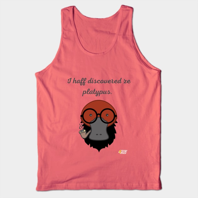 I haff discovered ze platypus! Tank Top by Pineapple Pizza Podcast